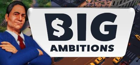 雄心壮志/Big Ambitions （更新v08.07.2024）-游戏广场