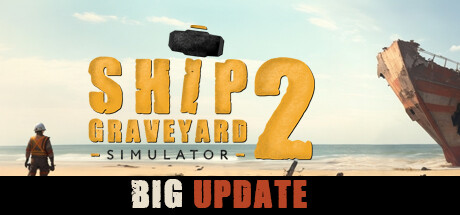 船舶墓地模拟器2/拆船模拟器2/Ship Graveyard Simulator 2 -单机/支持网络联机 （更新v11381）-游戏广场